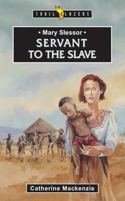 Mary Slessor Servant to the Slave  9781857923483 Front Cover