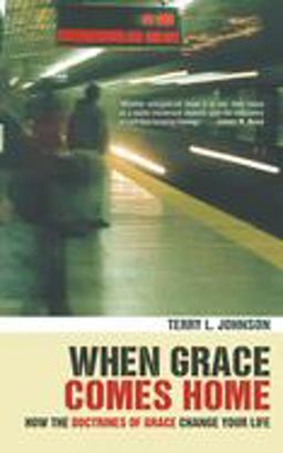 When Grace Comes Home How the 'doctrines of Grace' Change Your Life  9781857925395 Front Cover