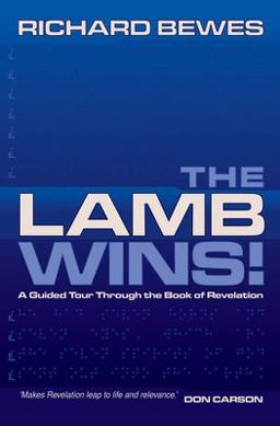 Lamb Wins A Guided Tour Through the Book of Revelation  9781857925975 Front Cover