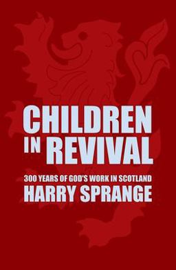 Children in Revival 300 Years of God's Work in Scotland  9781857927894 Front Cover