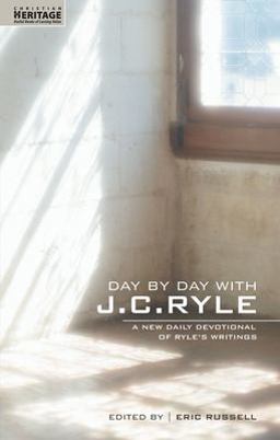Day by Day with J. C. Ryle A New Daily Devotional of Ryle's Writings  9781857929591 Front Cover