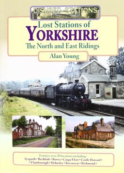 Lost Stations of Yorkshire the North And