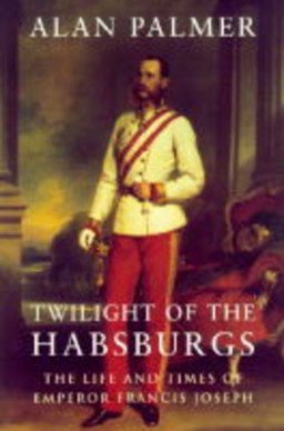 Twilight of the Habsburgs Twilight of the Habsburgs