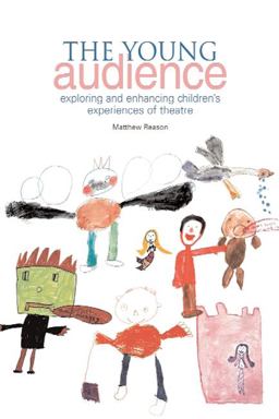 Young Audience Exploring and Enhancing Children's Experiences of Theatre  9781858564500 Front Cover