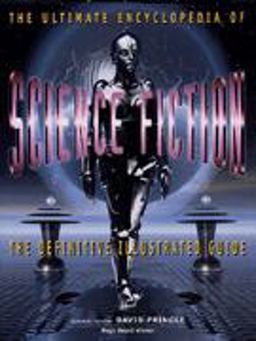 The Ultimate Encyclopedia of Science Fiction The Ultimate Encyclopedia of Science Fiction