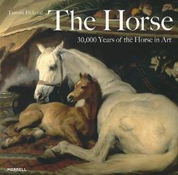 Horse 30,000 Years of the Horse in Art  9781858944937 Front Cover
