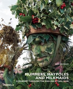 Mummers, Maypoles and Milkmaids A Journey Through the English Ritual Year  9781858945590 Front Cover