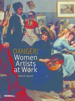 Danger! Women Artists at Work  9781858945644 Front Cover