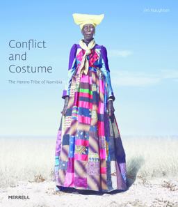 Conflict and Costume The Herero Tribe of Namibia  9781858946009 Front Cover