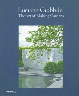 Luciano Giubbilei: the Art of Making Gardens