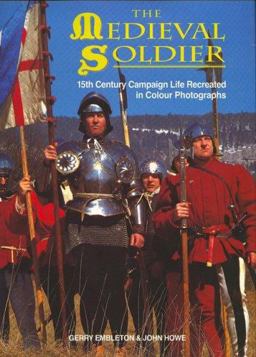 Medieval Soldier 15th Century Campaign Life Recreated in Colour Photographs  9781859150368 Front Cover