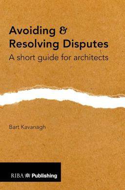 Avoiding and Resolving Disputes A Short Guide for Architects  9781859466919 Front Cover