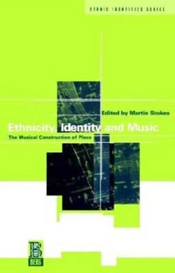 Ethnicity, Identity and Music The Musical Construction of Place  9781859730416 Front Cover