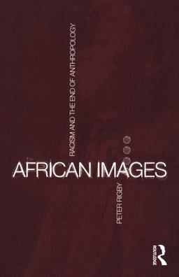 African Images Racism and the End of Anthropology  9781859731024 Front Cover
