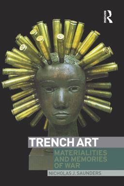 Trench Art Materialities and Memories of War  9781859736081 Front Cover