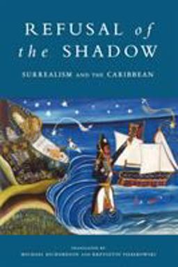 Refusal of the Shadow Surrealism and the Caribbean  9781859840184 Front Cover