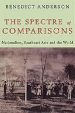 Spectre of Comparisons Nationalism, Southeast Asia, and the World  9781859841846 Front Cover