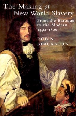 Making of New World Slavery From the Baroque to the Modern, 1492-1800  9781859841952 Front Cover