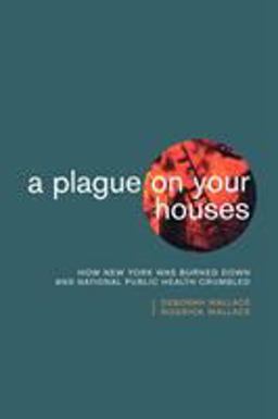 Plague on Your Houses How New York Was Burned down and National Public Health Crumbled  9781859842539 Front Cover