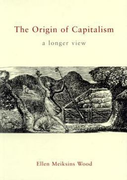 Origin of Capitalism A Longer View 2nd 9781859843925 Front Cover