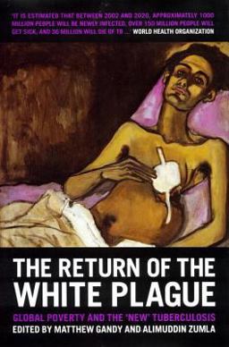 Return of the White Plague Global Poverty and the New Tuberculosis  9781859846698 Front Cover