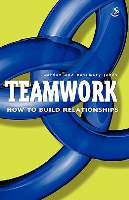 Teamwork: How to Build Relationships