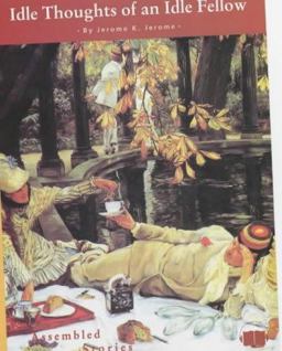 The Idle Thoughts of an Idle Fellow