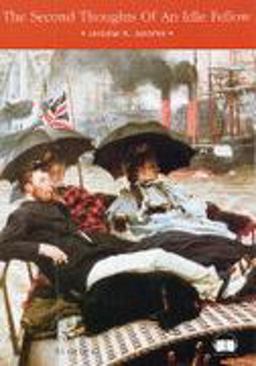 The Second Thoughts of an Idle Fellow