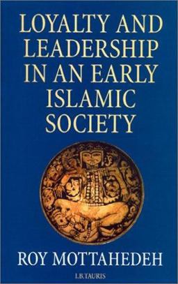 Loyalty and Leadership in an Early Islamic Society 2nd 9781860641817 Front Cover