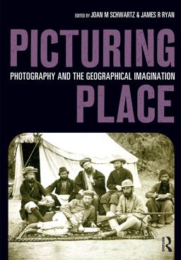 Picturing Place Photography and the Geographical Imagination  9781860647529 Front Cover