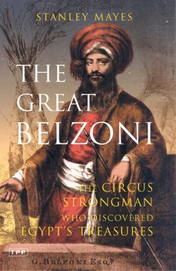 Great Belzoni The Circus Strongman Who Discovered Egypt's Ancient Treasures  9781860648779 Front Cover