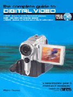The Complete Guide to Digital Video