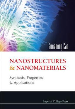 Nanostructures and Nanomaterials Synthesis, Properties and Applications  9781860944154 Front Cover