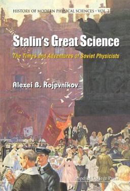 Stalin's Great Science The Times and Adventures of Soviet Physicists  9781860944192 Front Cover