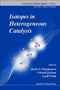 Isotopes in Heterogeneous Catalysis Isotopes in Heterogeneous Catalysis
