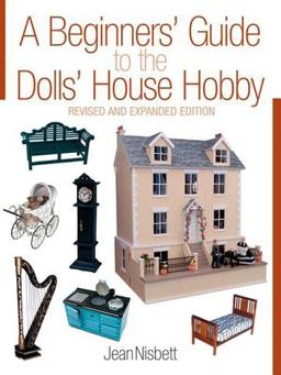Beginners Guide to the Dolls House Hobby 2nd 9781861084866 Front Cover