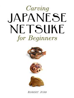 Carving Japanese Netsuke for Beginners  9781861086938 Front Cover