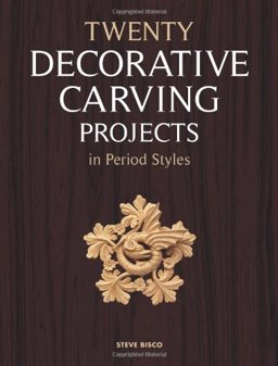 Twenty Decorative Carving Projects in Period Styles  9781861086945 Front Cover