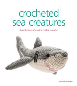 Crocheted Sea Creatures A Collection of Marine Mates to Make  9781861087577 Front Cover