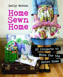 Home Sewn Home 20 Projects to Make for the Retro Home  9781861088406 Front Cover