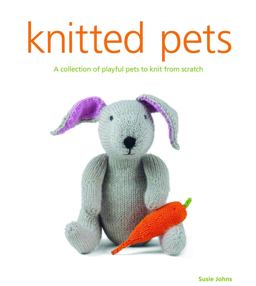 Knitted Pets A Collection of Playful Pets to Knit from Scratch  9781861088512 Front Cover