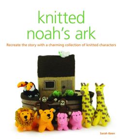 Knitted Noah's Ark Recreate the Story with a Charming Collection of Knitted Characters  9781861089151 Front Cover
