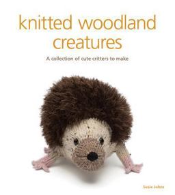 Knitted Woodland Creatures A Collection of Cute Critters to Make  9781861089175 Front Cover
