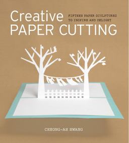 Creative Paper Cutting 15 Paper Sculptures to Inspire and Delight  9781861089205 Front Cover