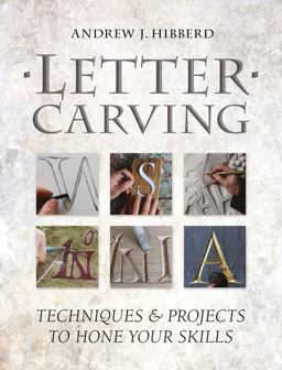 Letter Carving Techniques and Projects to Hone Your Skills  9781861089526 Front Cover