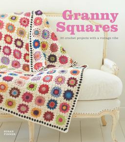 Granny Squares 20 Crochet Projects with a Vintage Vibe  9781861089700 Front Cover