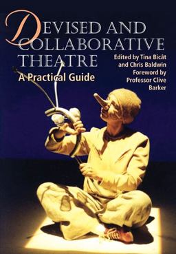 Devised and Collaborative Theatre A Practical Guide  9781861265241 Front Cover