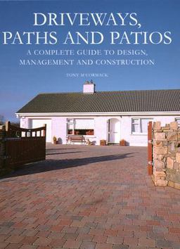 Driveways, Paths and Patios A Complete Guide to Design, Management and Construction  9781861267788 Front Cover