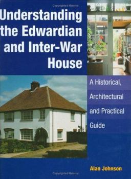 Understanding the Edwardian and Inter-War Houses Understanding the Edwardian and Inter-War Houses