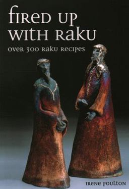 Fired up with Raku Over 300 Raku Recipes  9781861268488 Front Cover